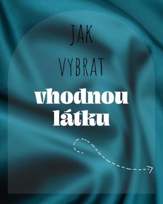 Kterou látku na který střih? Pojď mrknout, jak na takový výběr, ať nesáhneš vedle!